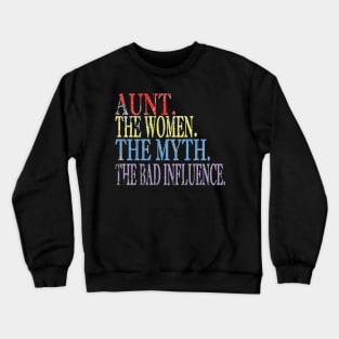 Vintage Aunt The Woman The Myth The Bad Influence Crewneck Sweatshirt